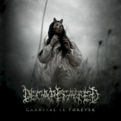 Decapitated - Carnival Is Forever
